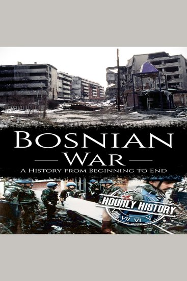 Bosnian War - A History from Beginning to End - cover