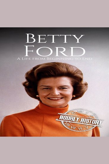 Betty Ford - A Life from Beginning to End - cover