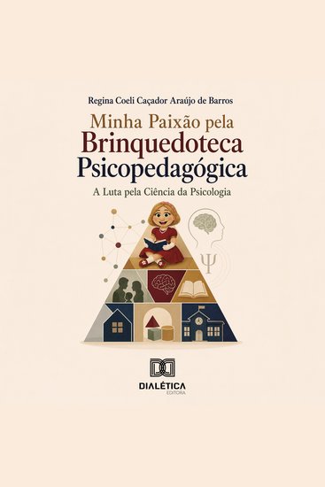 Minha Paixão pela Brinquedoteca Psicopedagógica - A Luta pela Ciência da Psicologia - cover