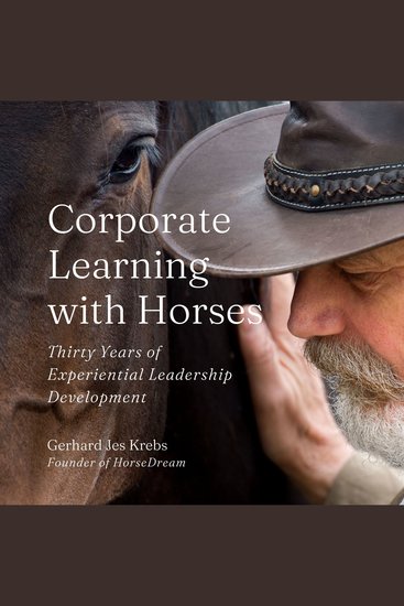 Corporate Learning with Horses - Thirty Years of Experiential Leadership Development - cover