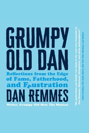 Grumpy Old Dan - Reflections from the Edge of Fame Fatherhood and Frustration - cover