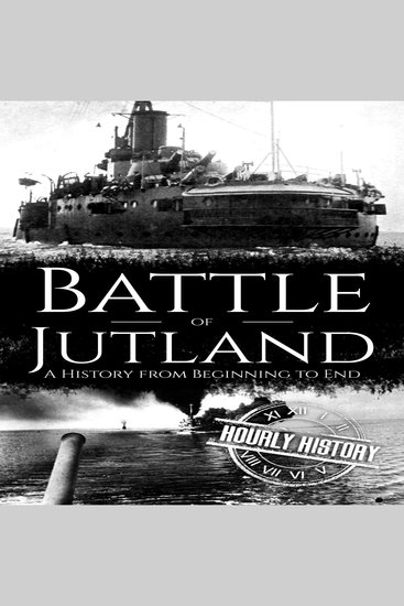 Battle of Jutland - A History from Beginning to End - cover