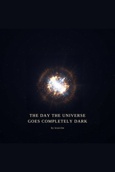 The Day the Universe Goes Completely Dark - cover