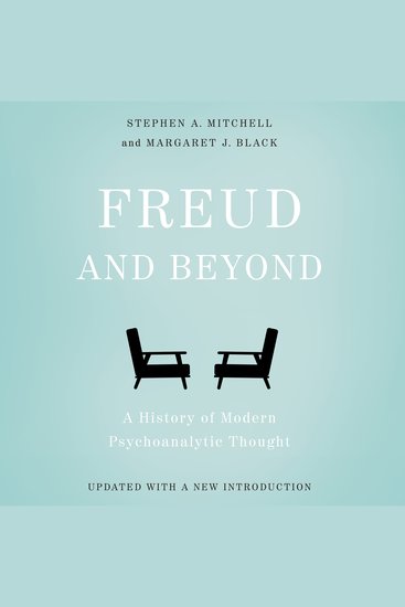 Freud and Beyond - A History of Modern Psychoanalytic Thought - cover