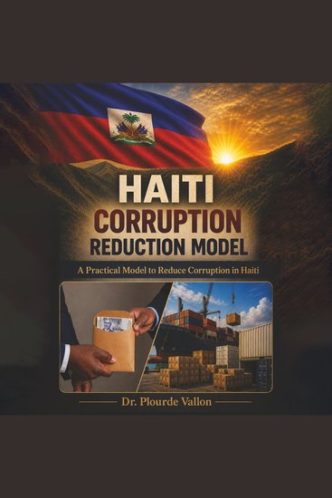 Haiti Corruption Reduction Model - A Practical Model to Reduce Corruption in Haiti - cover