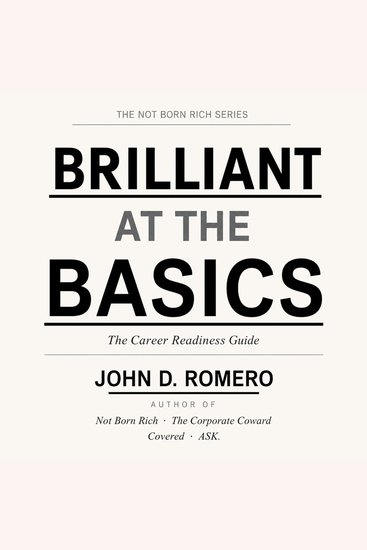 Brilliant At The Basics - The Sales Career Readiness Guide for Anyone Who Wasn't Born Rich - cover