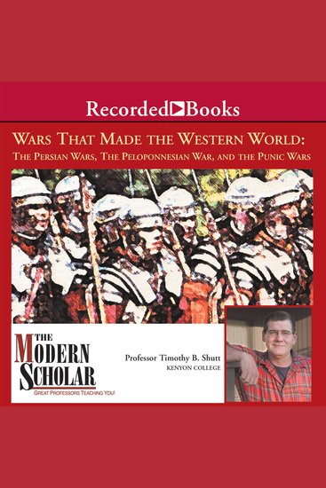 Wars That Made the Western World: The Persian Wars the Peloponnesian War and the Punic Wars - cover