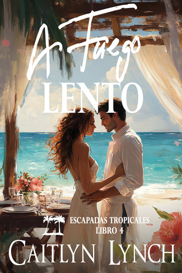 A Fuego Lento - Escapadas Tropicales Libro 4 - cover