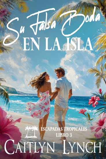 Su Falsa Boda en la Isla - Escapadas Tropicales Libro 3 - cover
