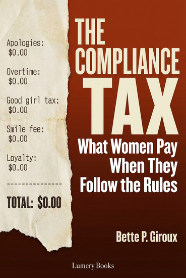 The Compliance Tax - Reclaiming the Time Money and Energy You Lose by Being a Good Girl - cover