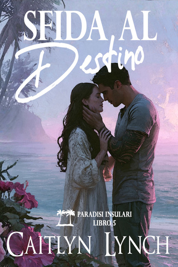 Sfida al Destino - Paradisi Insulari Libro 5 - cover