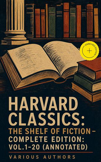 Harvard Classics: The Shelf of Fiction - Complete Edition: Vol1-20 (Annotated) - Enriched Edition The Great Classics of World Literature: Notre Dame de Paris Pride and Prejudice David Copperfield… - cover