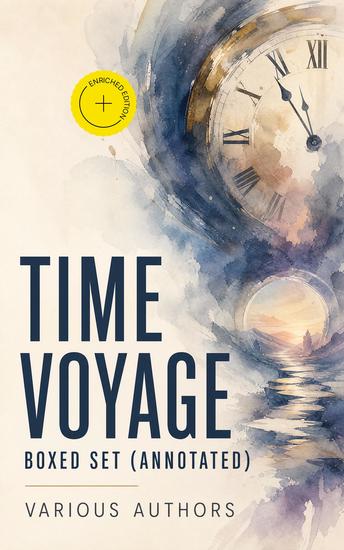 Time Voyage - Boxed Set (Annotated) - Enriched Edition The Time Machine Flight from Tomorrow Anthem Key Out of Time The Time Traders Pursuit… - cover