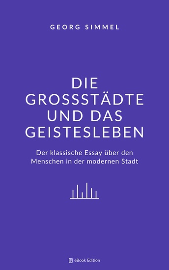 Die Großstädte und das Geistesleben - Der klassische Essay über den Menschen in der modernen Stadt - cover