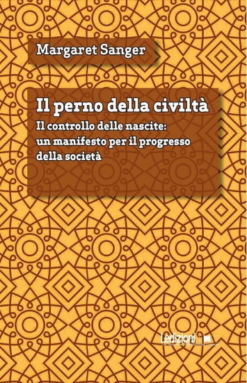 Il perno della civiltà - Il controllo delle nascite: un manifesto per il progresso della società - cover