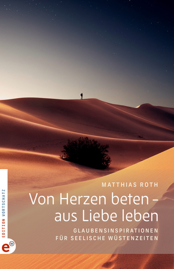 Von Herzen beten – aus Liebe leben - Glaubensinspirationen für seelische Wüstenzeiten - cover