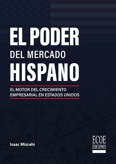 El poder del mercado hispano - El motor del crecimiento empresarial en Estados Unidos - cover