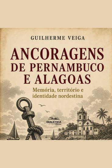 ANCORAGENS DE PERNAMBUCO E ALAGOAS - Memória território e identidade nordestina - cover