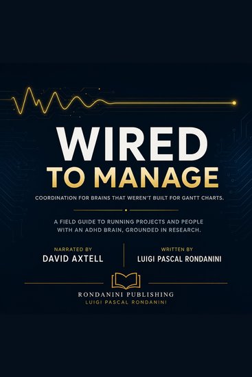 Wired to Manage - Coordination for Brains That Weren't Built for Gantt Charts - cover