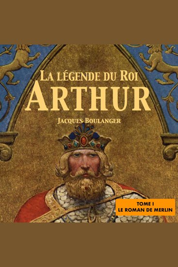 La Légende du Roi Arthur - TOME I : Le roman de Merlin - cover