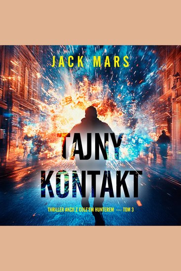 Tajny kontakt (Thriller akcji z Cole'em Hunterem — Tom 3) - Cyfrowa narracja przy użyciu syntezowanego głosu - cover