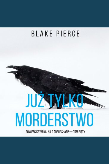 Już tylko morderstwo (Powieść kryminalna o Adele Sharp — Tom piąty) - Cyfrowa narracja przy użyciu syntezowanego głosu - cover