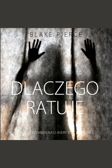 Dlaczego ratuje (Powieść kryminalna o Avery Black — Tom 5) - Cyfrowa narracja przy użyciu syntezowanego głosu - cover