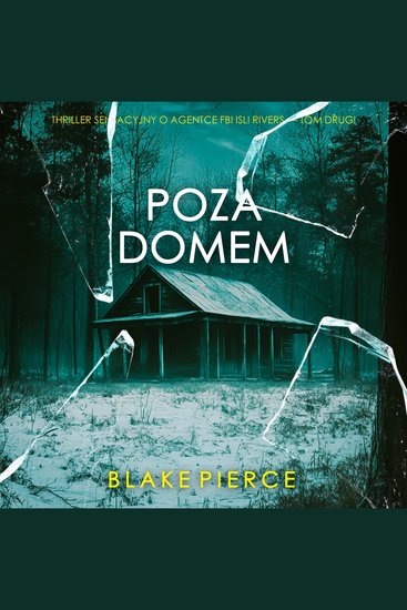 Poza domem (Thriller sensacyjny o agentce FBI Isli Rivers — Tom drugi) - Cyfrowa narracja przy użyciu syntezowanego głosu - cover