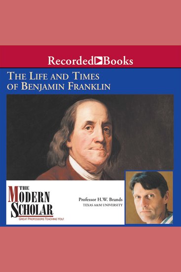 Modern Scholar The: The Life and Times of Benjamin Franklin - cover