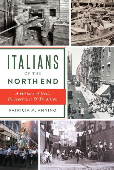 Italians of the North End - A History of Grit Perseverance & Tradition - cover