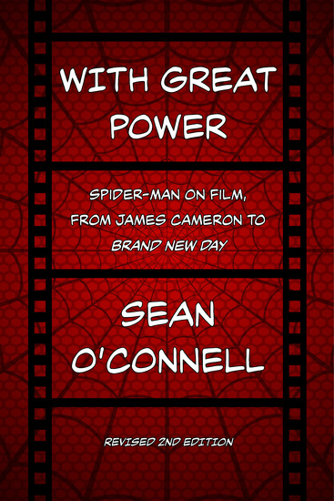 With Great Power - Spider-Man On Film From James Cameron to Brand New Day - cover