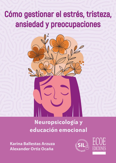 Neuropsicología y educación emocional - Cómo gestionar el estrés tristeza ansiedad y preocupaciones - cover