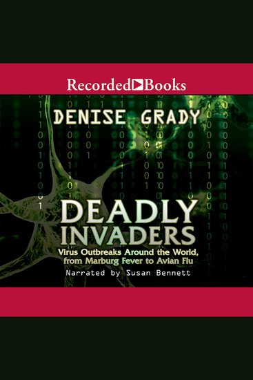 Deadly Invaders - Virus Outbreaks Around the World from Marburn Fever to Avian Flu - cover