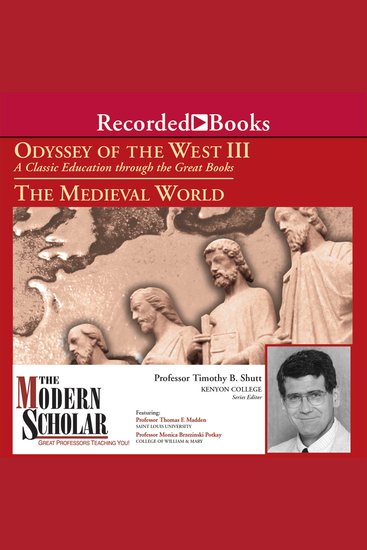 Modern Scholar The: Odyssey of the West III: The Medieval World - A Classic Education through the Great Books: The Medieval World - cover