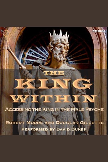 The King Within - Accessing the King in the Male Psyche - cover