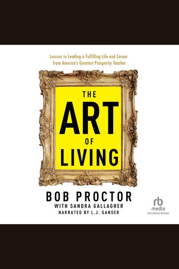 The Art of Living - Lessons in Leading a Fulfilling Life and Career from America’s Greatest Prosperity Teacher - cover