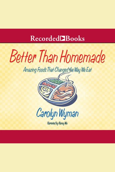 Better than Homemade - Amazing Food That Changed the Way We Eat - cover