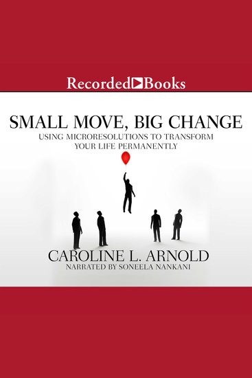 Small Move Big Change - Using Microresolutions to Transform Your Life Permanently - cover