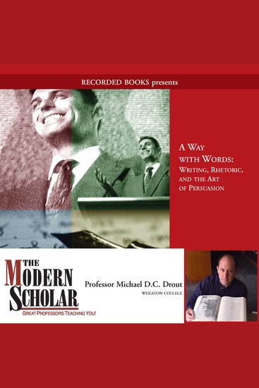 Modern Scholar The: A Way with Words - Writing Rhetoric and the Art of Persuasion - cover