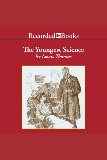 The Youngest Science - Notes of a Medicine-Watcher - cover