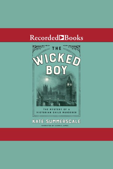 The Wicked Boy - The Mystery of a Victorian Child Murderer - cover