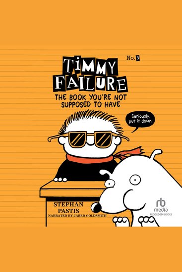 Timmy Failure: The Book You're Not Supposed to Have - cover