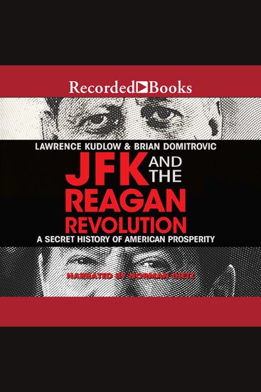 JFK and the Reagan Revolution - A Secret History of American Prosperity - cover