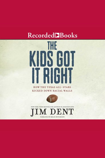 The Kids Got It Right - How the Texas All-Stars Kicked Down Racial Walls - cover