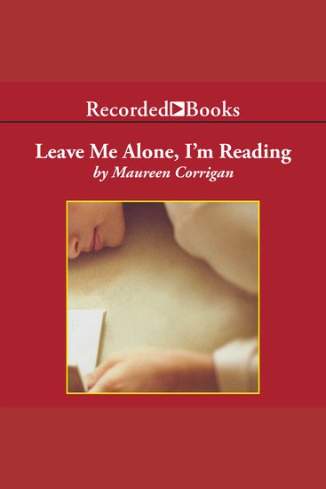 Leave Me Alone I'm Reading - Finding and Losing Myself in Books - cover
