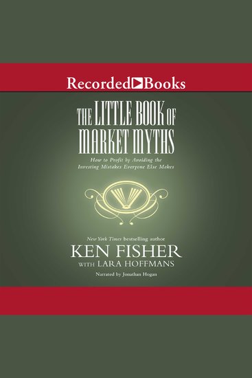 The Little Book of Market Myths - How to Profit by Avoiding the Investing Mistakes Everyone Else Makes - cover