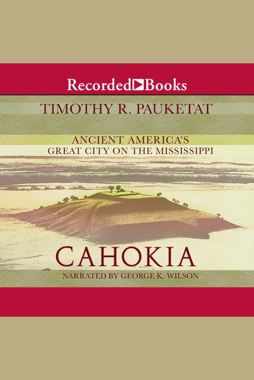 Cahokia - Ancient America's Great City on the Mississippi - cover