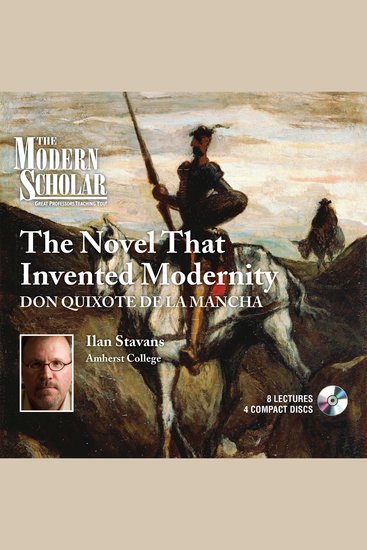 The Novel that Invented Modernity - Don Quixote de La Mancha - cover