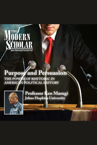Purpose and Persuasion - The Power of Rhetoric in American Political History - cover