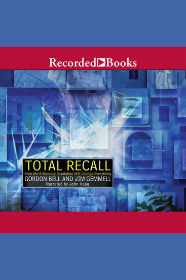 Total Recall - How the E-Memory Revolution Will Change Everything - cover
